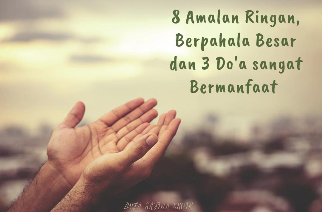 8 Amalan Ringan Berpahala Besar dan 3 Sholawat Sangat Bermanfaat