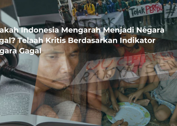 Apakah Indonesia Mengarah Menjadi Negara Gagal? Telaah Kritis Berdasarkan Indikator Negara Gagal