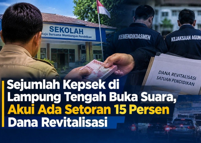 Sejumlah Kepsek di Lampung Tengah Buka Suara, Akui Ada Setoran 15 Persen Dana Revitalisasi