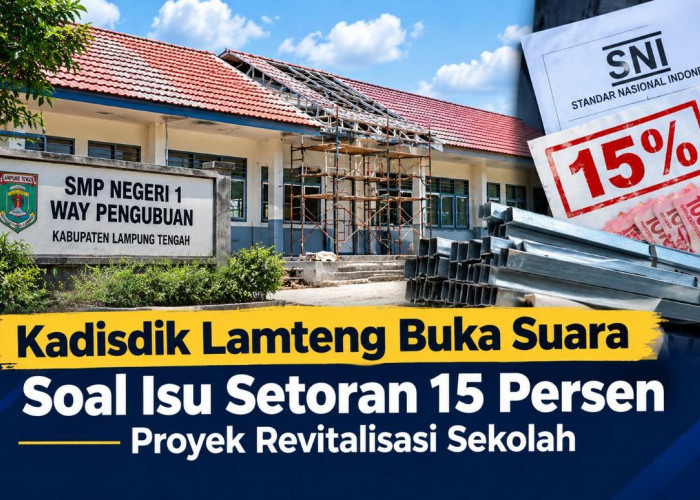 Kadisdik Lamteng Buka Suara Soal Isu Setoran 15 Persen Proyek Revitalisasi Sekolah