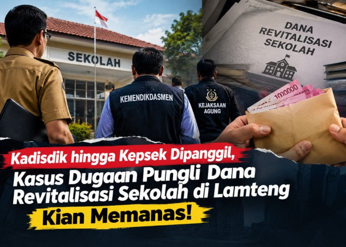 Kadisdik hingga Kepsek Dipanggil, Kasus Dugaan Pungli Dana Revitalisasi Sekolah di Lamteng Kian Memanas