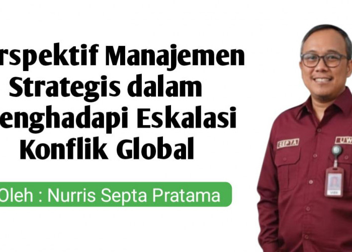 Perspektif Manajemen Strategis dalam Menghadapi Eskalasi Konflik Global