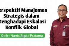 Perspektif Manajemen Strategis dalam Menghadapi Eskalasi Konflik Global
